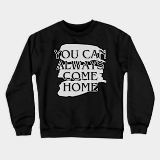 You can always come home. music art Crewneck Sweatshirt